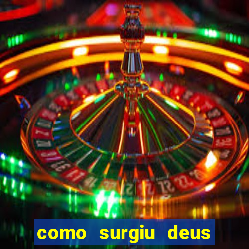 como surgiu deus segundo o espiritismo